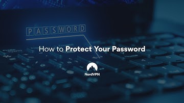 6 Easy Ways to Protect Your Password | NordVPN
