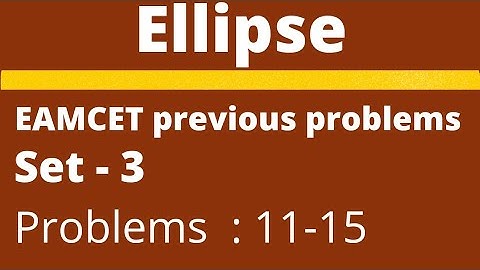 Ellipse | EAMCET previous problems | Set- 3 | Problems: 11-15 @EAG