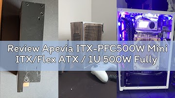 Review Apevia ITX-PFC500W Mini ITX/Flex ATX / 1U 500W Fully Modular Power Supply, Full Range Active