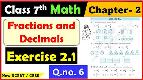 Class 7 Maths - Exercise 2.1 - Chapter 2 Fractions and Decimals | New NCERT | Question 6