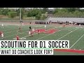 What D1 College Coaches Look For When Scouting Soccer Players  - In Depth Walkthrough!