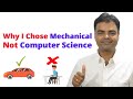 Why I Chose Mechanical Engineering not Computer Science Engineering