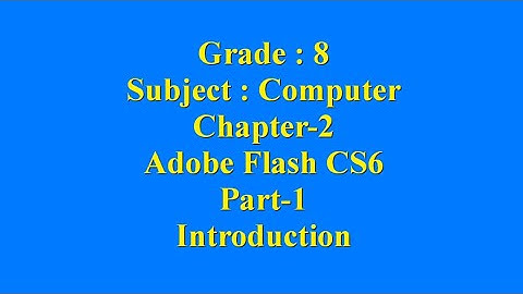 8th Computer Chapter 2 Adobe Flash CS6 Part 1 Introduction