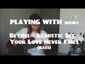 PLAYING WITH | Bethel | Your Love Never Fails (acoustic set) BASS