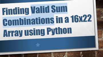 Finding Valid Sum Combinations in a 16x22 Array using Python