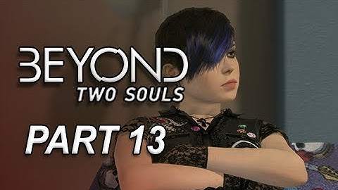 Beyond Two Souls Walkthrough Part 13 - Like Other Girls (Let