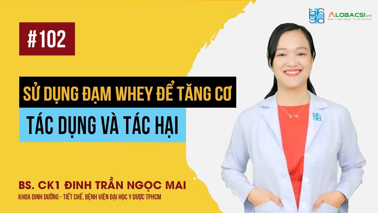 Sử dụng đạm whey: Tác dụng và tác hại | BS.CK1 Đinh Trần Ngọc Mai