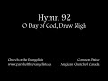 Hymn 92 - O Day of God, Draw Nigh