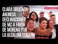 Clara Brugada anuncia declinaciones de MC a favor de Morena por la Alcaldía Tlalpan