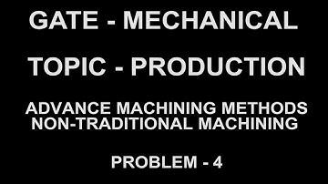 PROBLEM 4  advance and non-traditional machining process