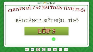 LỚP 3-BÀI TOÁN TÍNH TUỔI - Bài 2- [MathContest.vn Ôn thi Toán IKMC, SASMO, AMC ...]