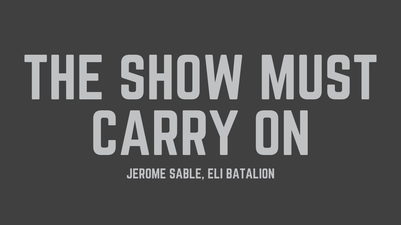 Jerome Sable & Eli Batalion - The Show Must Carry On (Lyrics)
