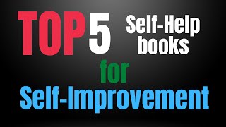 Top 5 self-help books for self-improvement | Personal Development | Self-Love and Positive Thinking