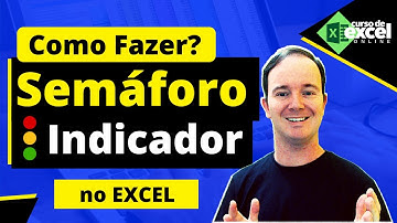 Como Fazer Indicador de Semáforo no Excel