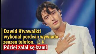 Dawid Kwiatkowski wykonał podczas wywiadu jeden telefon . Później zalał się łzami
