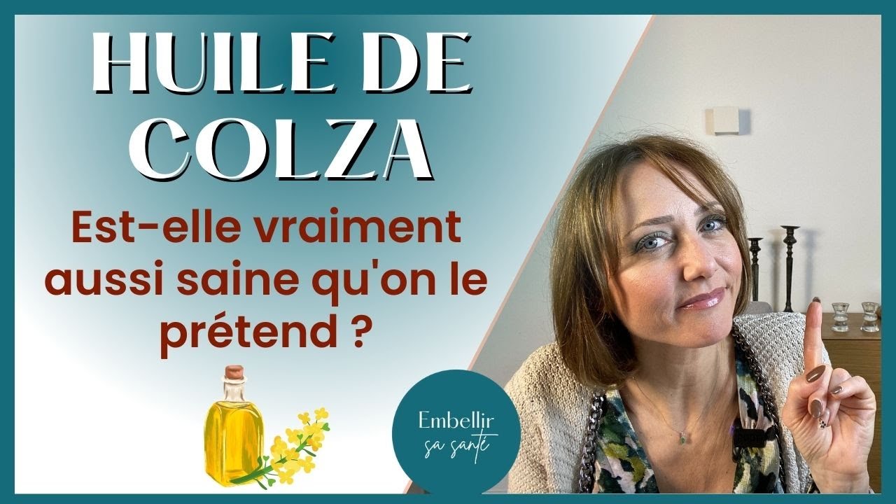 Huile de colza, est-elle vraiment la meilleure pour la santé ?