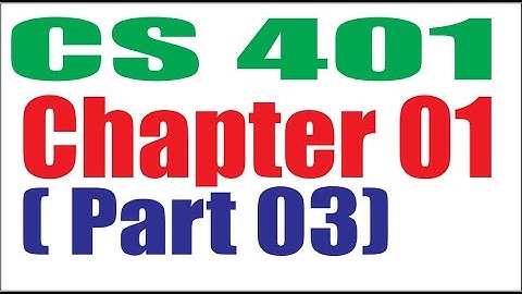 CS401 Chapter 01 (Part 03)