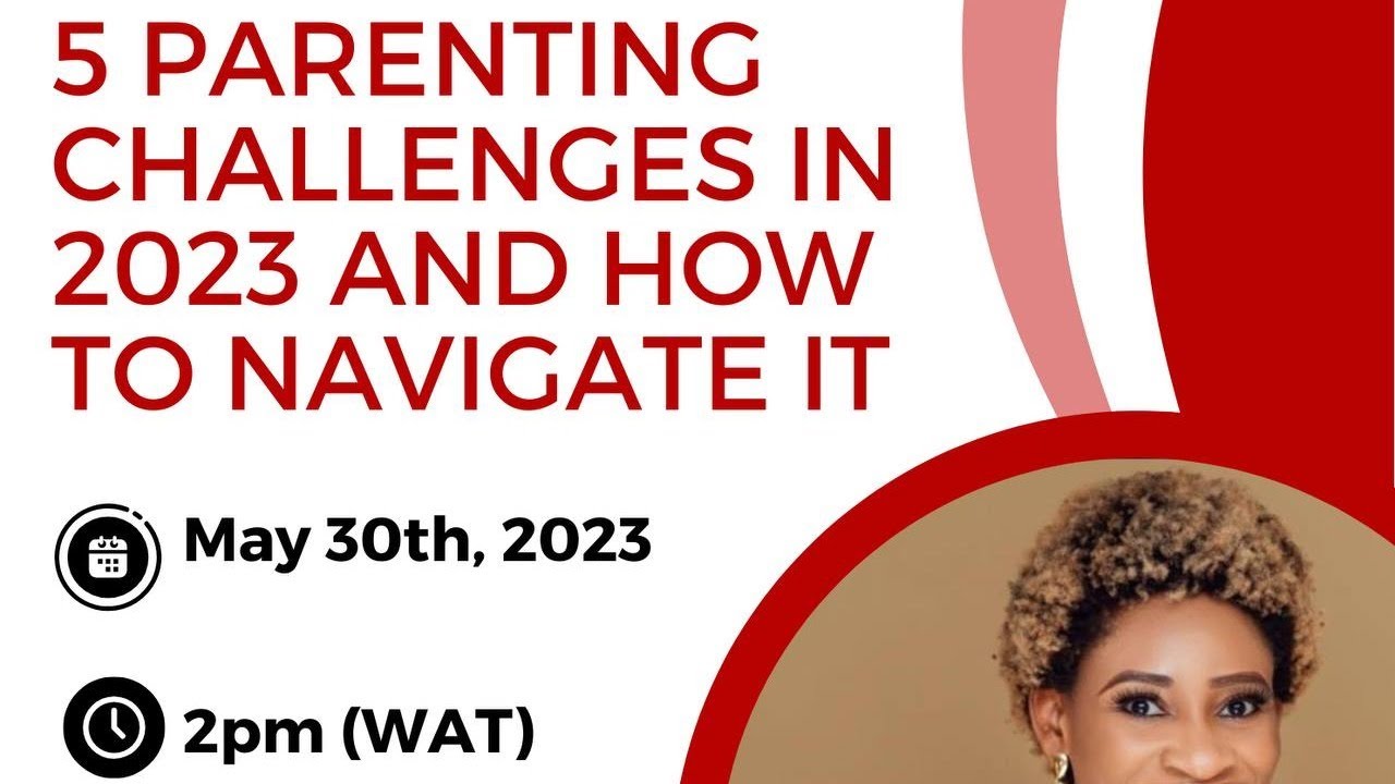 5 Parenting challenges in 2023 and how to navigate it - YouTube