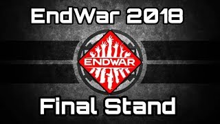 Endwar 2018: "Final Stand" (With 4 Camera Angles!)