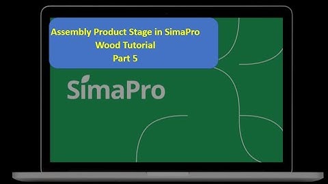 Assembly Product Stage in SimaPro - Wood Tutorial - Part 5 - LCA with SimaPro