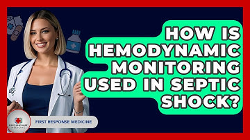 How Is Hemodynamic Monitoring Used In Septic Shock? - First Response Medicine