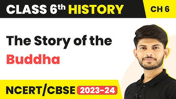 The Story of the Buddha - New Questions and Ideas | Class 6 History