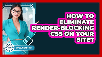 How To Eliminate Render-Blocking CSS On Your Site?