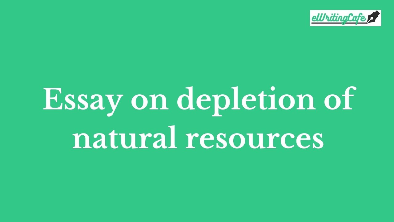 natural resources depletion essay