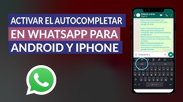 Cómo Activar el Autocompletar en WhatsApp para Android e iPhone