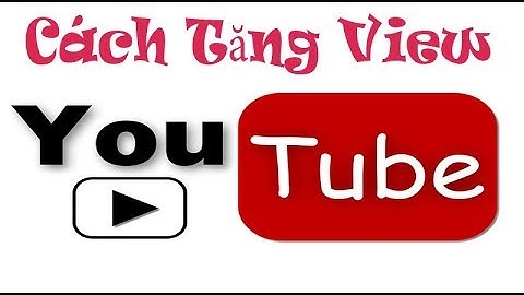 Hướng dẫn chạy view youtube kèm tool