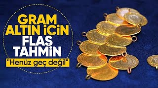 Henüz Geç Deği̇l Gram Altin İçi̇n Flaş Tahmi̇n - Birakin Sular Durulsun