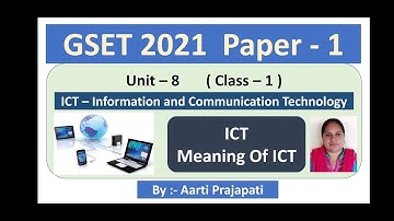 GSET 2021 // Unit-8 // ICT // Meaning of ICT ( ICTનો અર્થ, ફાયદા અને ગેરફાયદા // Class - 1