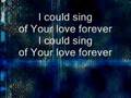 I Could Sing of Your Love Forever