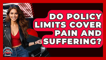 Do Policy Limits Cover Pain And Suffering? - Auto Coverage Explained