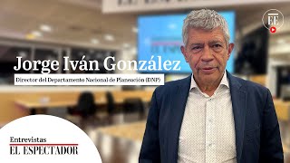 ¿Por qué salió Jorge Iván González del gobierno Petro? Estas eran sus ideas en el DNP| El Espectador