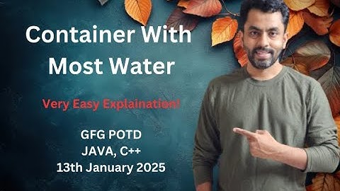 Container With Most Water | GFG POTD 13 jan 2025 | JAVA | C++