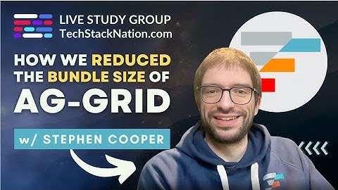 How We Reduced the Bundle Size of AG Grid w/ Stephen Cooper 🌟 #WeLearnTogether | TechStackNation.com