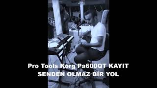 Pro Tools Korg Pa600 Kayit**Senden Olmaz Bi̇r Yol**
