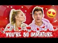 You're So Immature! *VALENTINE'S DAY*