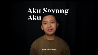 AKU SAYANG AKU - Fikarfahmi Cover