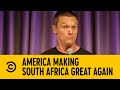 America Making South Africa Great Again | Laugh In Your Language | Comedy Central Africa