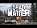 Dead Matter - Development Vlog #11
