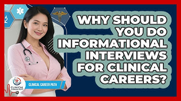 Why Should You Do Informational Interviews For Clinical Careers? - Clinical Career Path