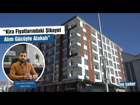 “Kira Fiyatlarındaki Şikayet Alım Gücüyle Alakalı”