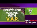EVERYTHING WRONG WITH VAR in less than 2 Minutes | VAR Controversy