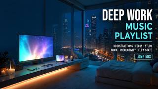 Deep Work Music Playlist No Distractions Focus Study Work Productivity Flow State Long Mix