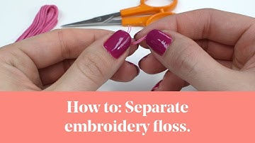 How To: Separate Embroidery Floss / Thread