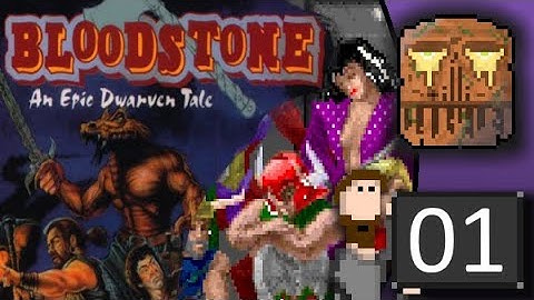Bloodstone: An Epic Dwarven Tale. P1: From Zero to Average