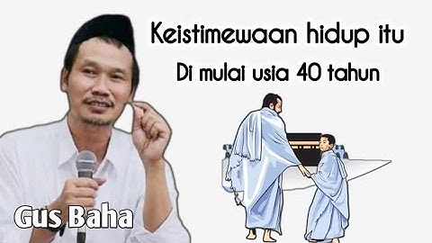 Keistimewaan hidupmu di mulai pada usia 40 tahun | pengajian gus baha