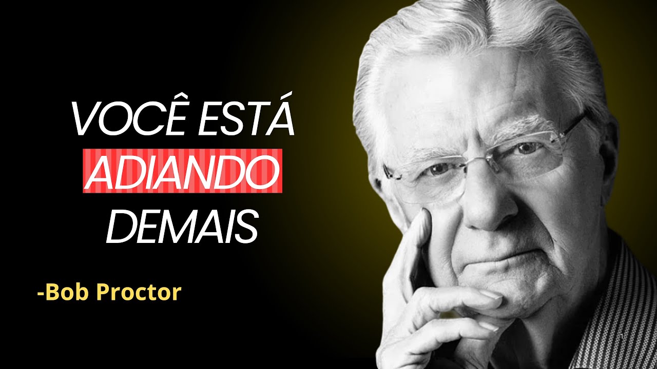 O preço invisível de adiar sua vida | Bob Proctor